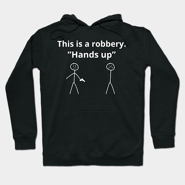 This Is a Robbery. "Hands Up" Hoodie by Montony